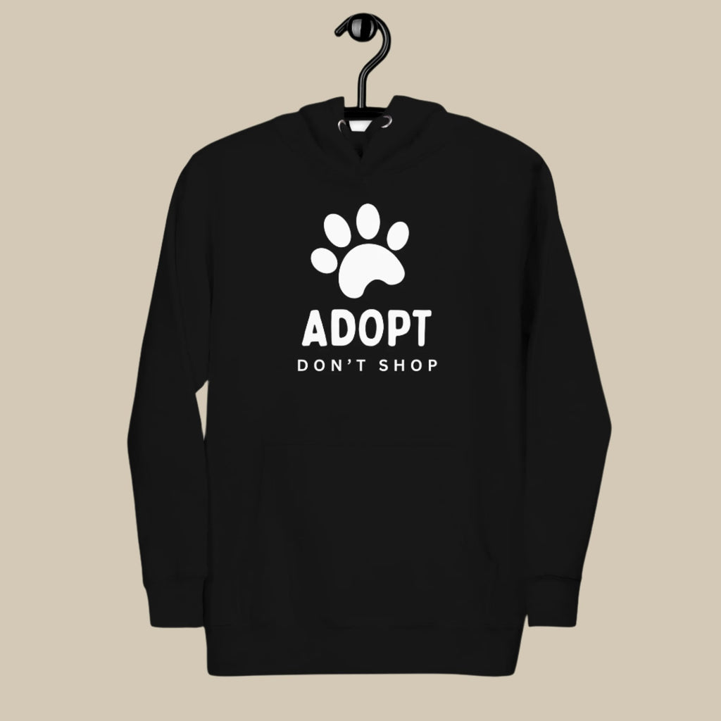 'Adopt, Don't Shop' Hoodie - ALL PROCEEDS DONATED!